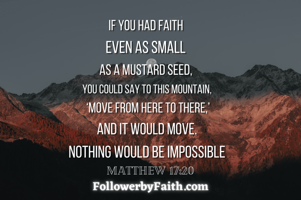 Faith Matthew 17:20 Mustard seed could move mountains