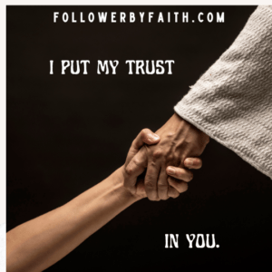 I put my trust in you