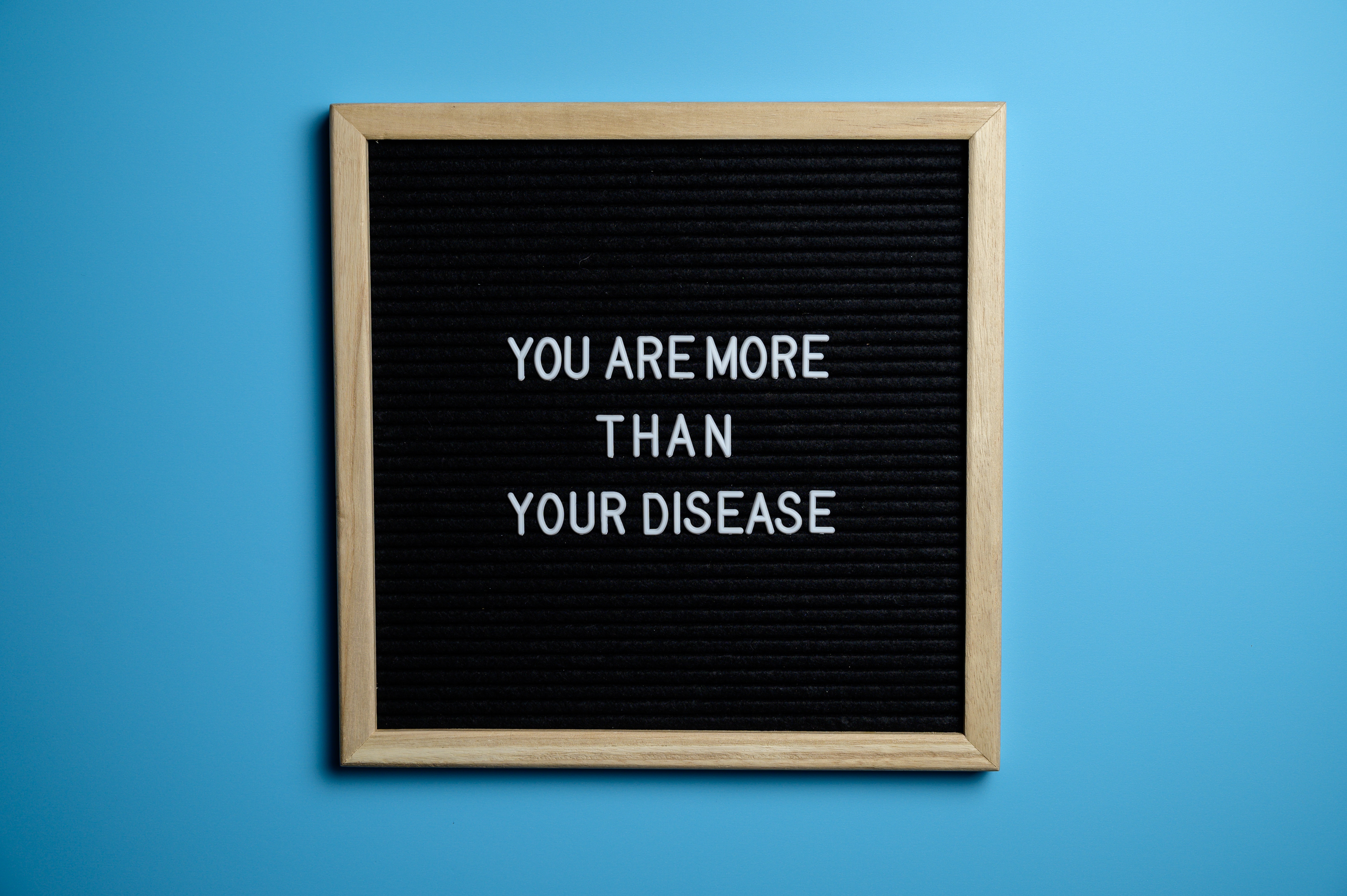 You are more than your disease