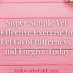 Simple and Effective Exercise to Forgive Today