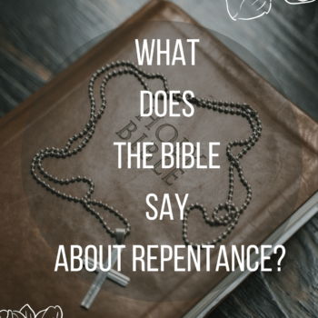 What does the Bible Say about Repentance?