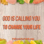 God is Calling you to Change Your Life