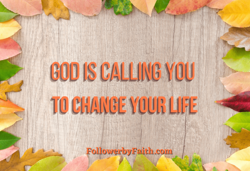 God is Calling you to Change Your Life