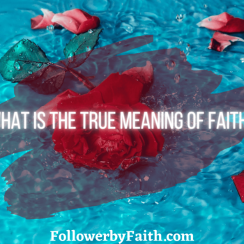 What is the true meaning of Faith?