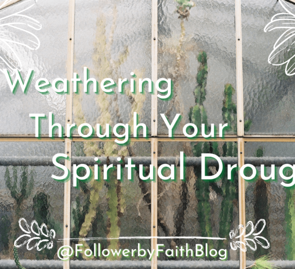 Weathering Through Your Spiritual Drought