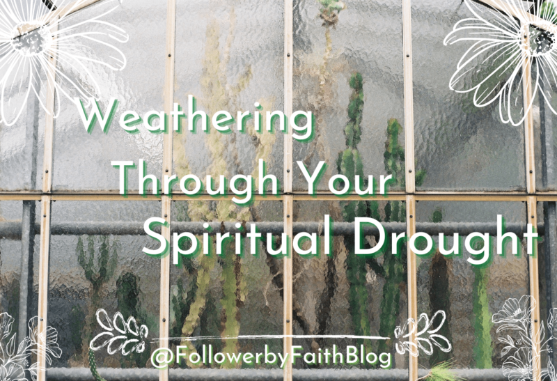 Weathering Through Your Spiritual Drought