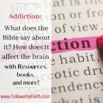 Addiction: What does the Bible say about addiction? How does addiction affect the brain? Addiction books and more
