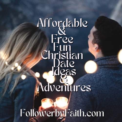 Affordable and Free Fun Christian Date Ideas and Adventures